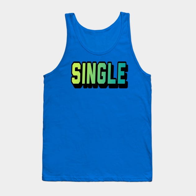 I am single 😉 Tank Top by Benlamo